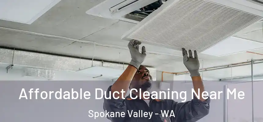 Affordable Duct Cleaning Near Me Spokane Valley - WA