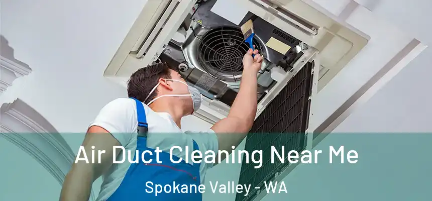 Air Duct Cleaning Near Me Spokane Valley - WA