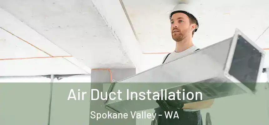 Air Duct Installation Spokane Valley - WA
