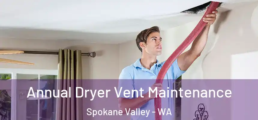 Annual Dryer Vent Maintenance Spokane Valley - WA