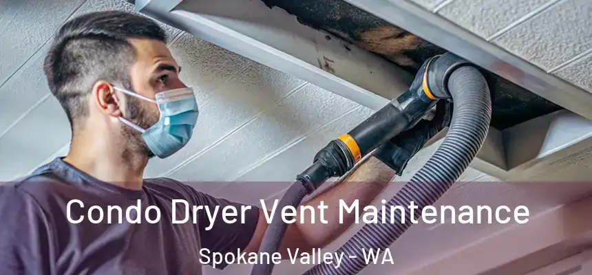 Condo Dryer Vent Maintenance Spokane Valley - WA