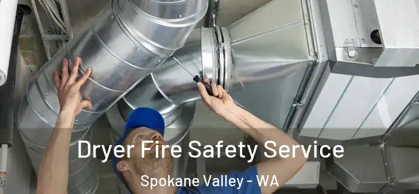Dryer Fire Safety Service Spokane Valley - WA