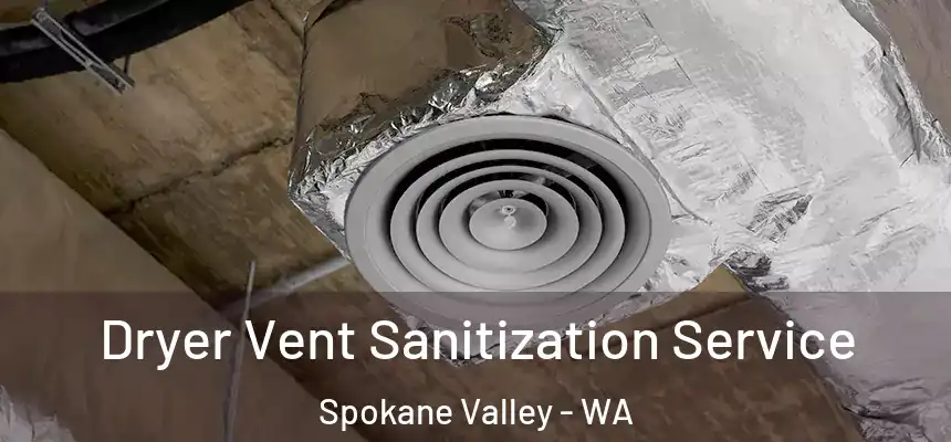 Dryer Vent Sanitization Service Spokane Valley - WA