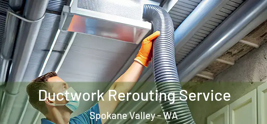  Ductwork Rerouting Service Spokane Valley - WA