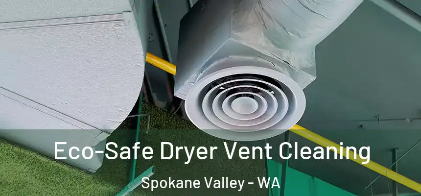 Eco-Safe Dryer Vent Cleaning Spokane Valley - WA