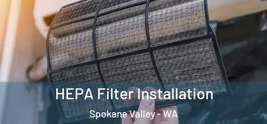 HEPA Filter Installation Spokane Valley - WA