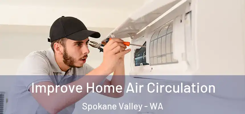  Improve Home Air Circulation Spokane Valley - WA