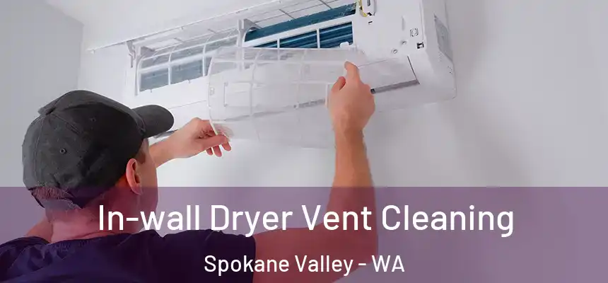 In-wall Dryer Vent Cleaning Spokane Valley - WA