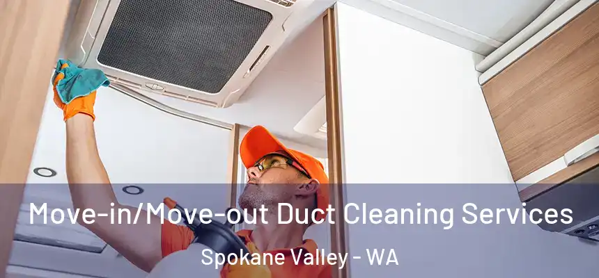 Move-in/Move-out Duct Cleaning Services Spokane Valley - WA