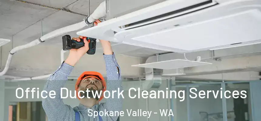 Office Ductwork Cleaning Services Spokane Valley - WA