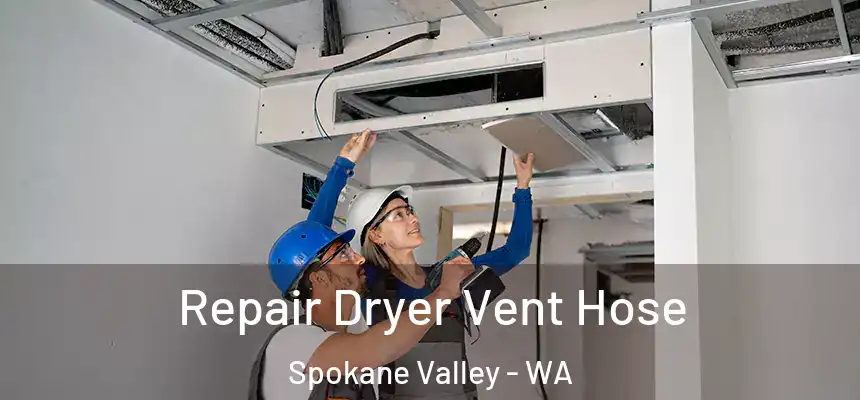 Repair Dryer Vent Hose Spokane Valley - WA