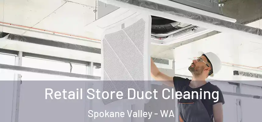 Retail Store Duct Cleaning Spokane Valley - WA
