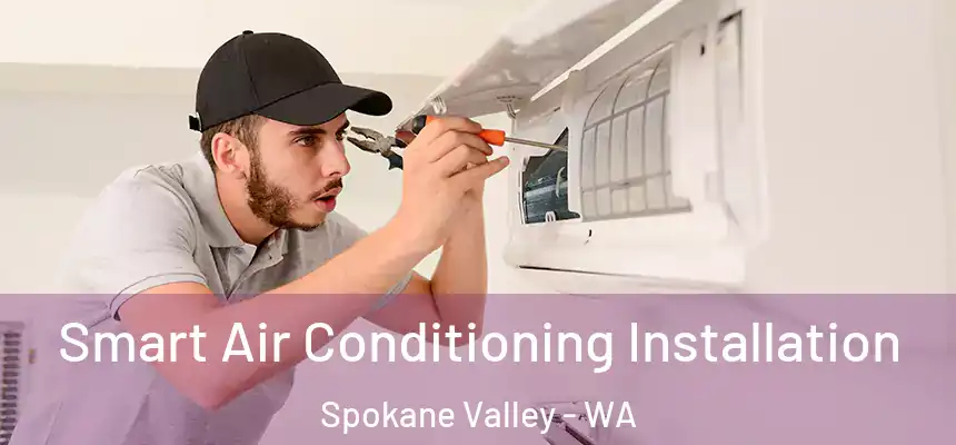 Smart Air Conditioning Installation Spokane Valley - WA