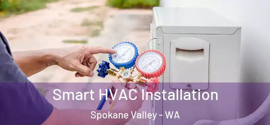 Smart HVAC Installation Spokane Valley - WA
