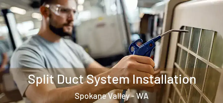 Split Duct System Installation Spokane Valley - WA