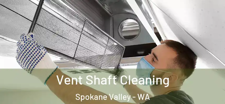 Vent Shaft Cleaning Spokane Valley - WA
