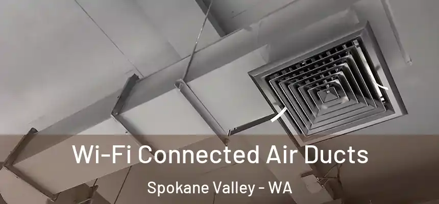  Wi-Fi Connected Air Ducts Spokane Valley - WA